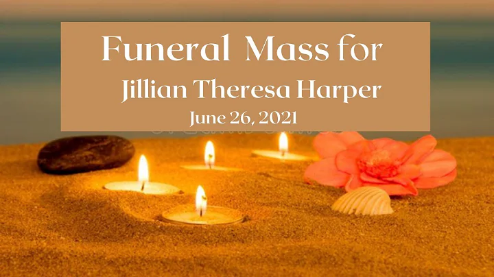 6/26/2021  Funeral Mass for Jillian Harper   12:30...