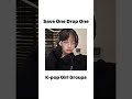 Save one drop one kpop girl groups