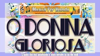 Video thumbnail of "O DONNA GLORIOSA - PER BANDA!"