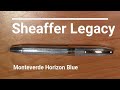Sheaffer Legacy / Monteverde Horizon Blue / Fountain Pen Review