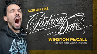 Scream like Winston McCall from Parkway Drive