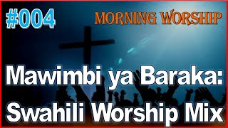 Mawimbi ya Baraka: Swahili Gospel Songs | Morning worship mix 2024