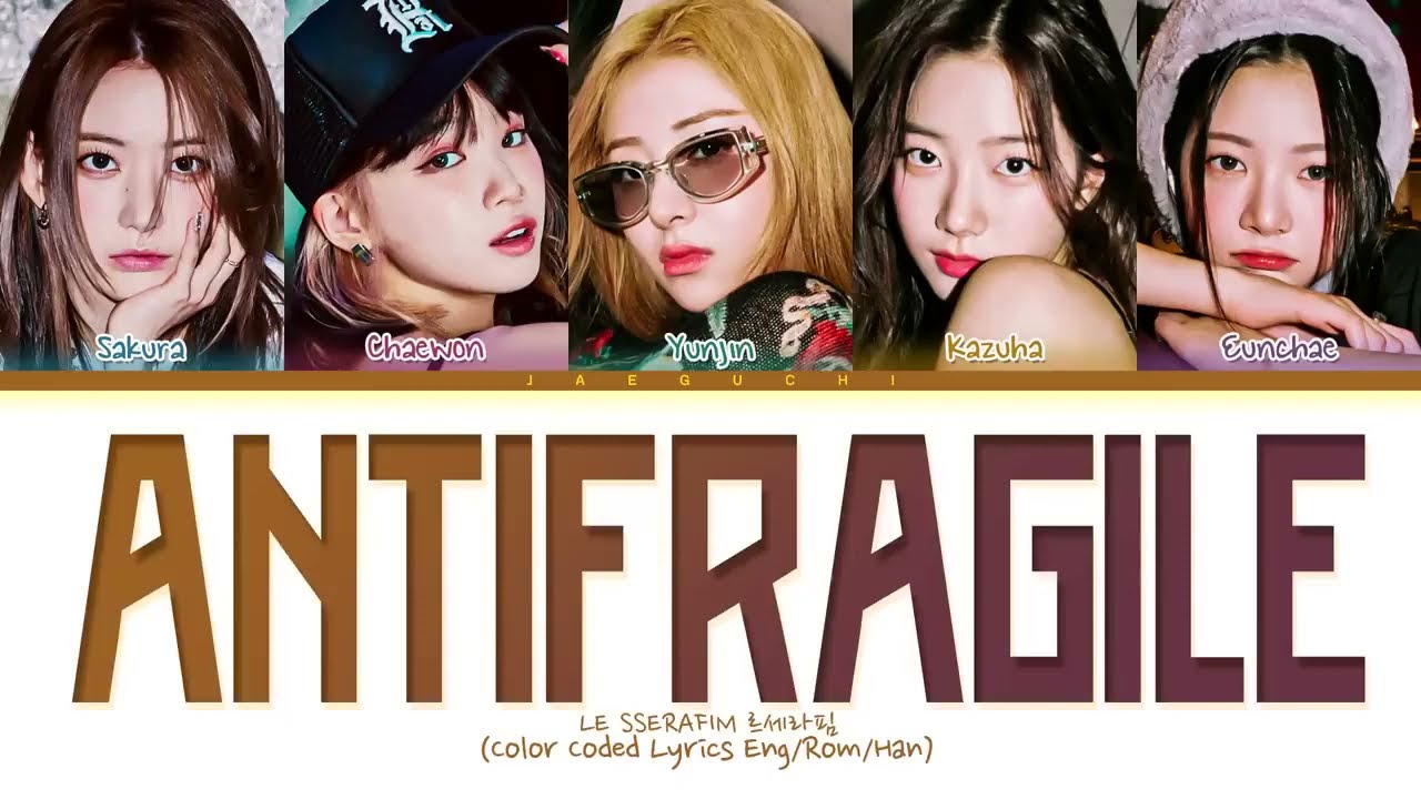 LE SSERAFIM 'ANTIFRAGILE' Lyrics 레세라핌 ANTIFRAGILE 가사 Color Coded Lyrics