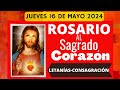 16 DE MAYO 2024  ROSARIO, LETANIAS Y CONSAGRACIÓN AL SAGRADO CORAZÓN