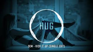 sem - Kick It Up Single Edit