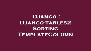 Django : Django-tables2 Sorting TemplateColumn