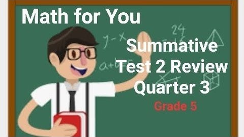 SUMMATIVE TEST 2 REVIEW Q3 - Grade 5