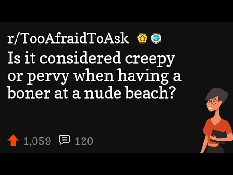 Is it considered creepy or pervy when having a boner at a nude beach