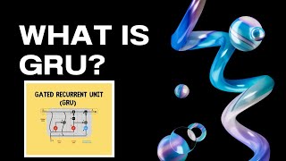GRU Explained: How Gated Recurrent Units Work and Simplify RNNs