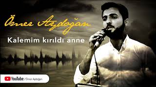 KALEMİM KIRILDI ANNE - Ömer Aydoğan Resimi