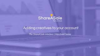 adding creatives to your account | shareasale merchant series