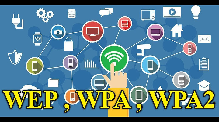 Lỗi wifi đã lưu được bảo mật bởi wpa wpa2 năm 2024