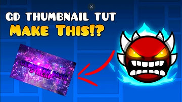 How To Make An Actually GOOD Thumbnail For Your Geometry Dash Videos!