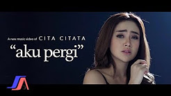 Video Mix - Aku Pergi - Cita Citata ( Official Music Video ) - Playlist 