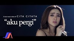 Aku Pergi - Cita Citata ( Official Music Video )  - Durasi: 4:27. 