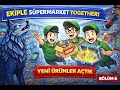 Yeni Ürünler Açtık | Supermarket Together #6