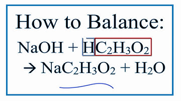 How to Balance NaOH + HC2H3O2  = NaC2H3O2 + H2O  (sodium hydroxide plus acetic acid)