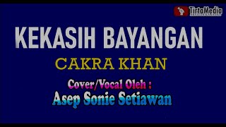 Kekasih Bayangan ( Cakra Khan ) Cover : Asep Sonie