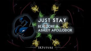 Beatcore & Ashley Apollodor - Just Stay