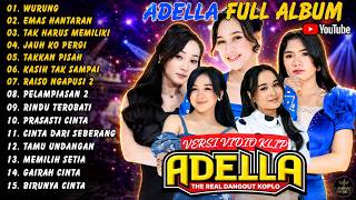 Adella || Full Album - Terbaru - Wurung - Emas Hantaran - Tak Harus Memiliki #adella #fullalbum