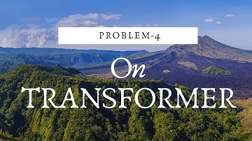 Module-3 || Chapter-5 || Problem-4 on transformer || Basic Electrical Engg. || VTU || 2018 scheme