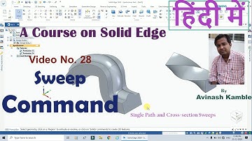 Solid Edge Sweep Command (Single Path and Cross-section Sweeps) in Hindi by Avinash Kamble