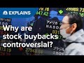What are stock buybacks and why is it controversial? | CNBC Explains