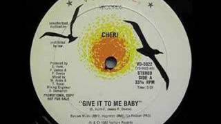 Cheri - Give It To Me Baby