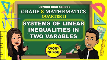 SYSTEMS OF LINEAR INEQUALITIES IN TWO VARIABLES || GRADE 8 MATHEMATICS Q2