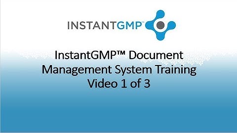 InstantGMP™ Document Management System Training Video 1