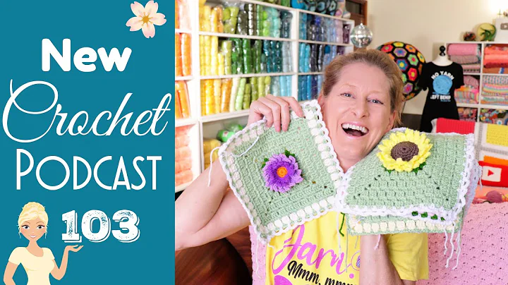 Blooms, Blossoms, & Buds!  New Crochet Podcast - Episode 103