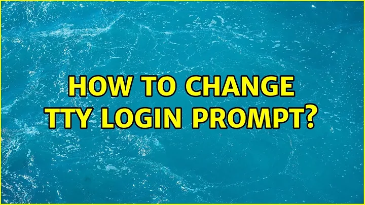 How to change tty login prompt?