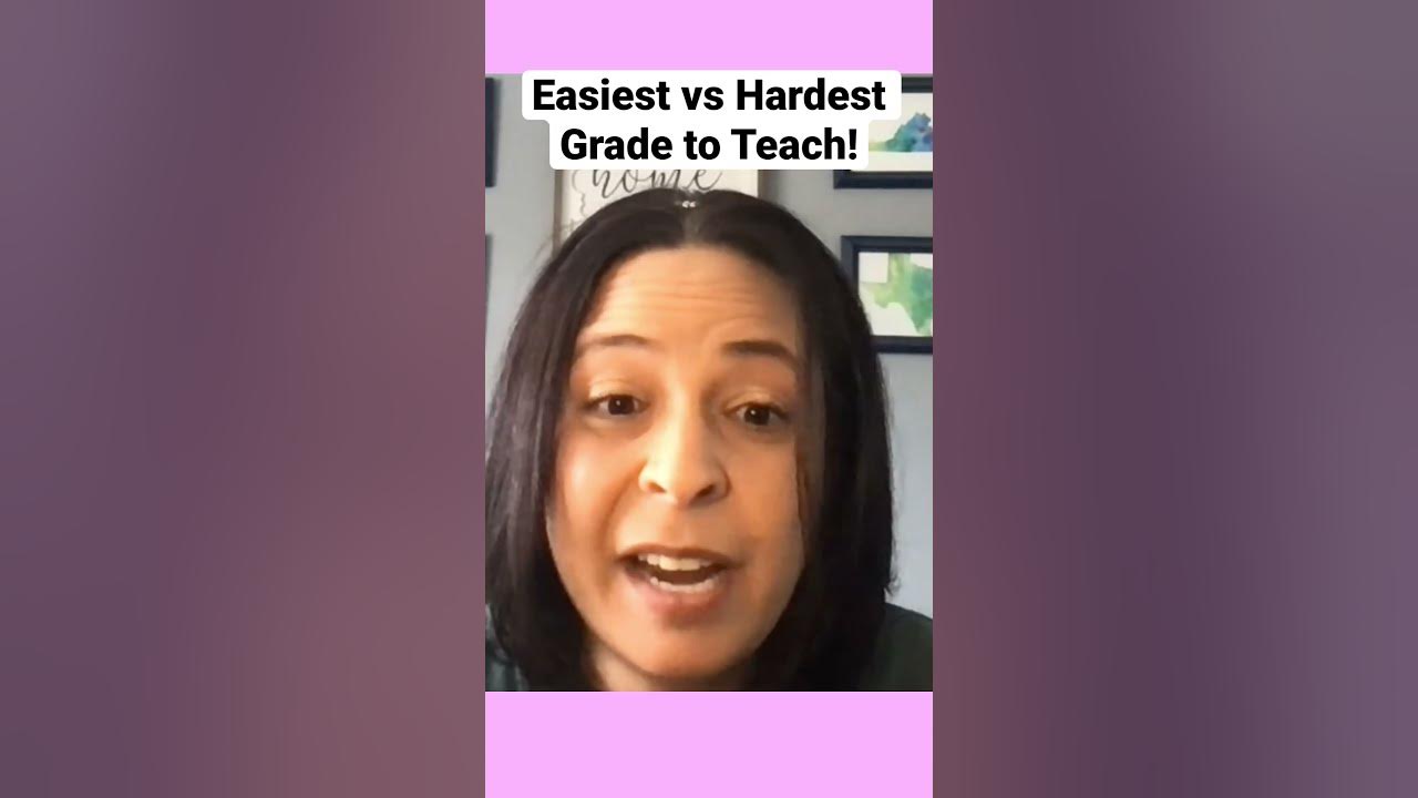 What grades are hardest to teach?
