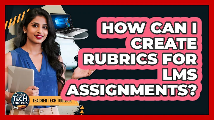 How Can I Create Rubrics For LMS Assignments?