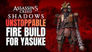 This FIRE Build Makes Yasuke UNSTOPPABLE in Assassin's Creed Shadows (Endgame Build)