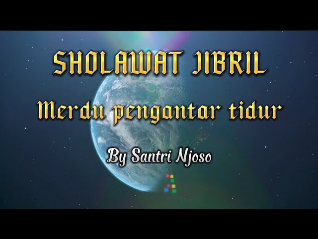 Sholawat Jibril, Merdu Pengantar Tidur || By Santri Njoso class=
