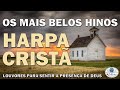 Harpa crist  os mais belos hinos