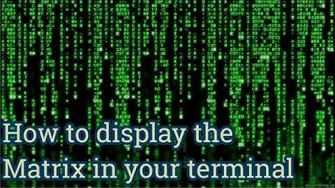 How to display the Matrix in your terminal - Linux/ubuntu