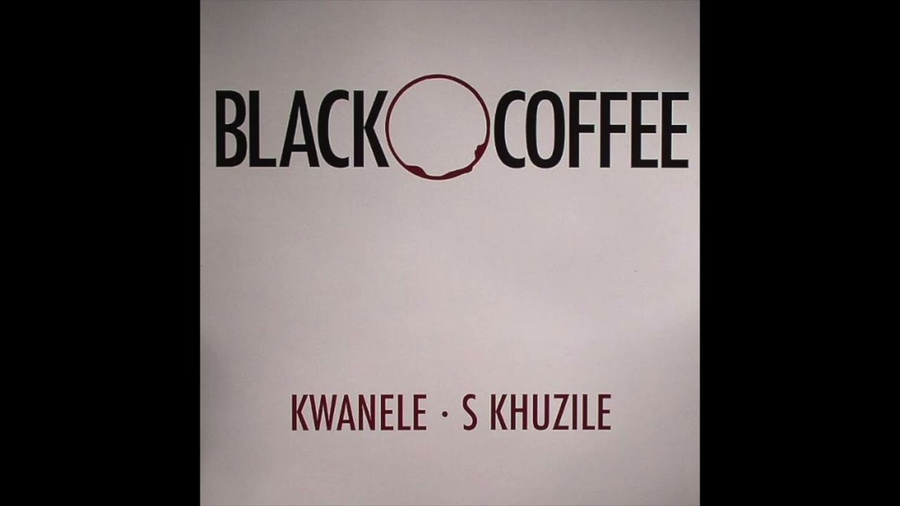 Black Coffee - Kwanele