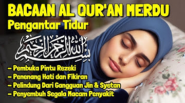 Bacaan Al Quran Pengantar Tidur Surat Al Mulk, Ayat Kursi, Ar Rahman Penenang Hati dan Pikiran Cemas