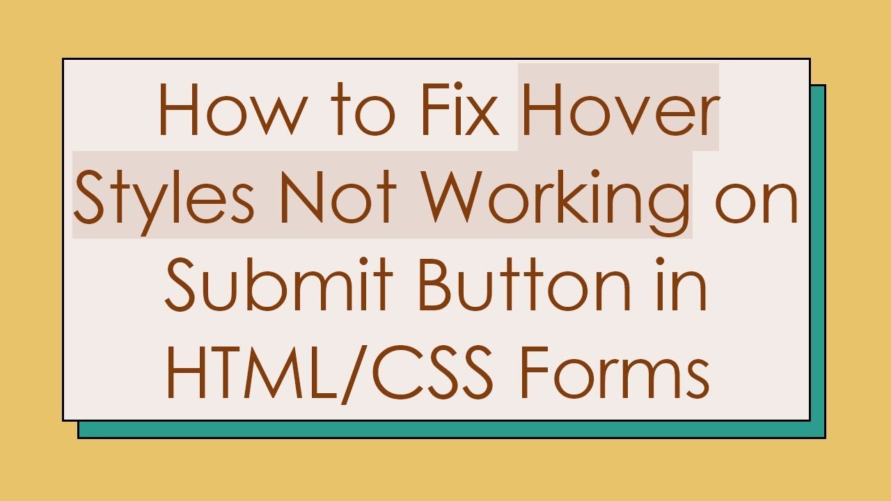 How to Fix Hover Styles Not Working on Submit Button in HTML/CSS Forms