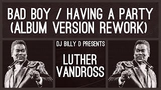 Video thumbnail of "Luther Vandross - Bad Boy / Having a Party (Album Version Rework)"