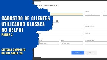 Cadastro de Clientes (CRUD) no Delphi utilizando Classes #03 - Sistema Completo Delphi VCL - Aula#26