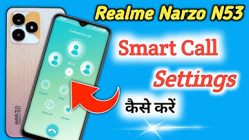 Realme narzo n53 me Smart Call Setting kaise kare, Realme narzo n53 video call kaise kare