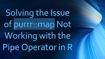 Solving the Issue of purrr::map Not Working with the Pipe Operator in R