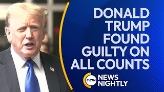 Donald Trump Found Guilty on All 34 Counts in Hush Money Trial | EWTN News Nightly