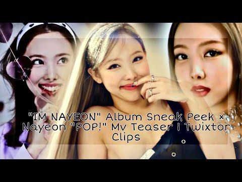 "IM NAYEON" Album Sneak Peek × Nayeon "POP!" Mv Teaser 1 Twixtor Clips