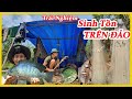 Sinh Tồn Trên Đảo Hoang | Tập 2 | Trận Chiến với Với Cá Khủng - Island Survive #2