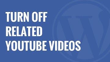 How to Turn Off Related YouTube Videos in WordPress