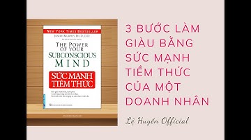 3 BƯỚC LÀM GIÀU BẰNG SỨC MẠNH TIỀM THỨC CỦA MỘT DOANH NHÂN